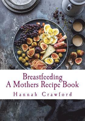Hannah Crawford - A Mothers Breastfeeding Recipe Book, Häftad. Tillgänglighet: Lägg i varukorg