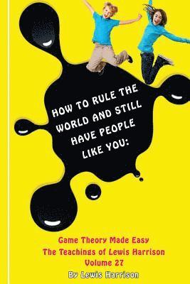 Lewis Harrison - How to Rule the World and Still Have People Like You: Game Theory Made Easy, Häftad. Tillgänglighet: Lägg i varukorg