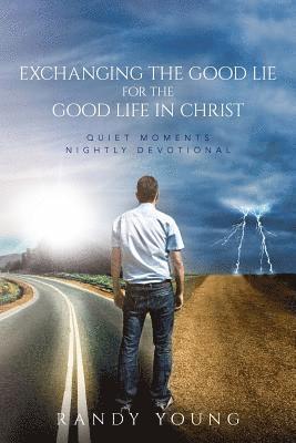 Randy Young - Exchanging the Good Lie for the Good Life in Christ: Quiet Moments Nightly Devotional, Häftad. Tillgänglighet: Lägg i varukorg