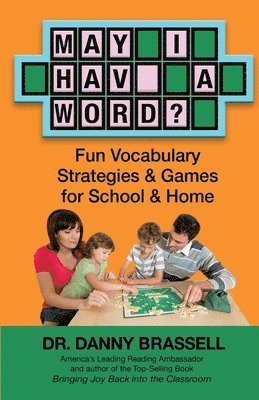 Danny Brassell - May I Have a Word?: Fun Vocabulary Strategies & Games for School & Home, Häftad