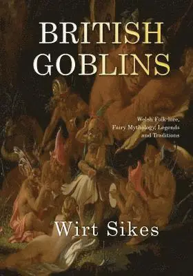 Wirt Sikes - British Goblins, Häftad. Tillgänglighet: Lägg i varukorg