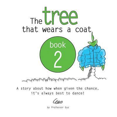 Gustavo 8, Gus - The tree that wears a coat book 2: A story about how when given the chance, it's always best to dance!, Häftad. Tillgänglighet: Lägg i varukorg