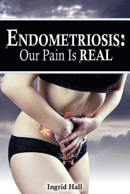Ingrid Hall - Endometriosis: Our pain is REAL, Häftad. Tillgänglighet: Lägg i varukorg