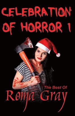 Roma Gray - Celebration of Horror - Book 1: The Best of Roma Gray, Häftad