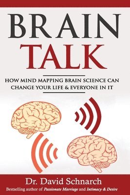 David Schnarch - Brain Talk: How Mind Mapping Brain Science Can Change Your Life & Everyone In It, Häftad. Tillgänglighet: Lägg i varukorg
