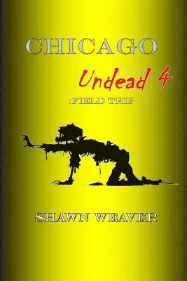 Shawn Weaver - Chicago Undead 4: Field Trip, Häftad. Tillgänglighet: Lägg i varukorg