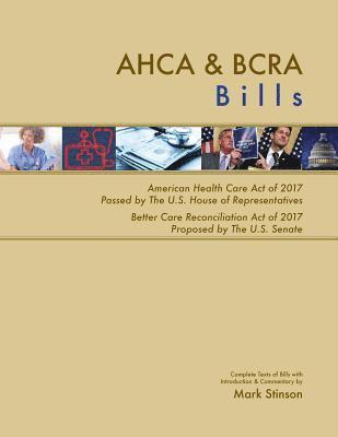 Mark Stinson - AHCA & BCRA Bills: Complete Texts of American Health Care Act of 2017 Passed by The U.S. House of Representatives Better Care Reconciliat, Häftad. Tillgänglighet: Lägg i varukorg