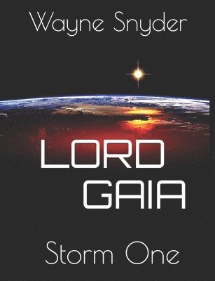 Wayne Snyder - Lord Gaia: Storm One, Häftad. Tillgänglighet: Lägg i varukorg