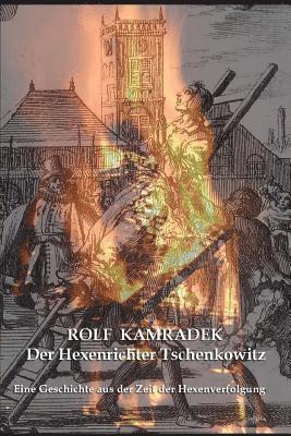 Rolf Kamradek, Rainer Andreas Seemann - Der Hexenrichter Tschenkowitz: Eine Geschichte aus der Zeit der Hexenverfolgungen, Häftad. Tillgänglighet: Lägg i varukorg