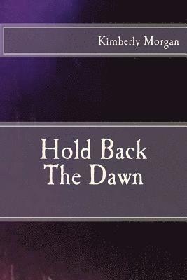 Kimberly Morgan - Hold Back The Dawn, Häftad. Tillgänglighet: Lägg i varukorg