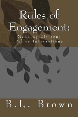 B. L. Brown - Rules of Engagement: : Mending Citizen/Police Interactions, Häftad. Tillgänglighet: Lägg i varukorg