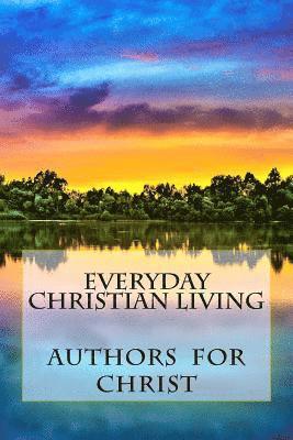 Authors for Christ, Cbm-Christian Book Editing - Everyday Christian Living: Words Of Wisdom Based On Godly Principles, Häftad