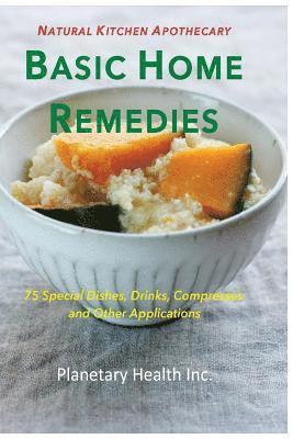 Alex Jack, Edward Esko - Basic Home Remedies: 75 Macrobiotic Dishes, Drinks, Compresses, and Other Applications, Häftad