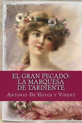 Antonio De Hoyos y. Vinent - El gran pecado: la marquesa de Tardiente, Häftad. Tillgänglighet: Lägg i varukorg