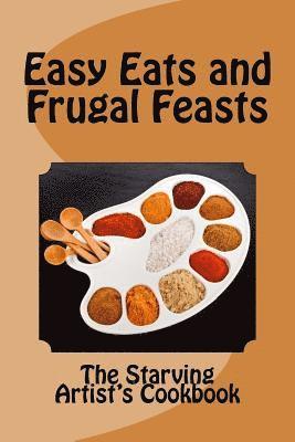 Christina Hamlett - Easy Eats and Frugal Feasts: The Starving Artist's Cookbook, Häftad. Tillgänglighet: Lägg i varukorg