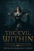 The Evil Within: A Fairy Tale Villains Anthology