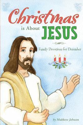 Mukkove Johnson - Christmas is About Jesus: Family Devotions for December, Häftad. Tillgänglighet: Lägg i varukorg