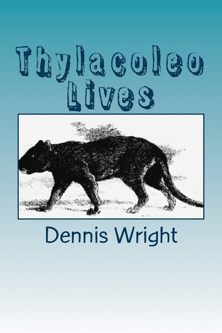 Dennis Wright - Thylacoleo Lives, Häftad. Tillgänglighet: Lägg i varukorg