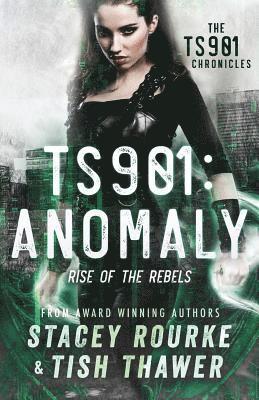 Tish Thawer, Stacey Rourke - Ts901: Anomaly: Rise of the Rebels, Häftad. Tillgänglighet: Lägg i varukorg