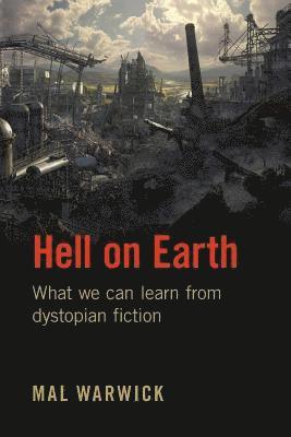 Mal Warwick - Hell on Earth: What we can learn from dystopian fiction, Häftad. Tillgänglighet: Lägg i varukorg