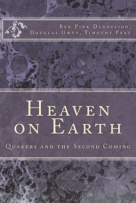 Ben Pink Dandelion, Timothy Peat - Heaven on Earth: Quakers and the Second Coming, Häftad. Tillgänglighet: Lägg i varukorg