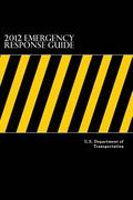 2012 Emergency Response Guide: A Guidebook for First Responders During the Initial Phase of a Dangerous Goods/ Hazardous Materials Transportation Inc