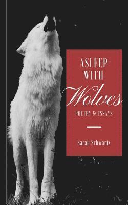Sarah Schwartz - Asleep With Wolves: Poems and Essays, Häftad. Tillgänglighet: Lägg i varukorg