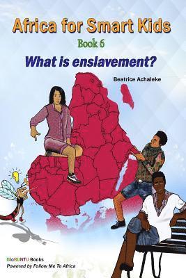 Beatrice Achaleke - Africa for Smart Kids Book 6 - What is enslavement?: What is enslavement?, Häftad. Tillgänglighet: Lägg i varukorg