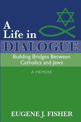 Lori Parsells, Eugene J. Fisher - A Life in Dialogue: Building Bridges Between Catholics and Jews, Häftad. Tillgänglighet: Lägg i varukorg