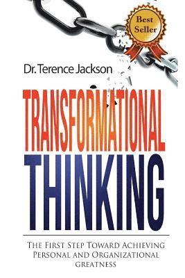 Terence Jackson - Transformational Thinking: The First Step toward Achieving Personal and Organizational Greatness, Häftad