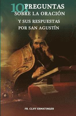 Cliff Ermatinger - 101 Preguntas sobre la Oracion (y sus respuestas dadas por San Agustin), Häftad. Tillgänglighet: Lägg i varukorg