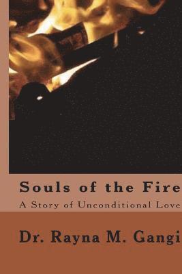 Rayna M. Gangi - Souls of the Fire: A Story of Unconditional Love, Häftad