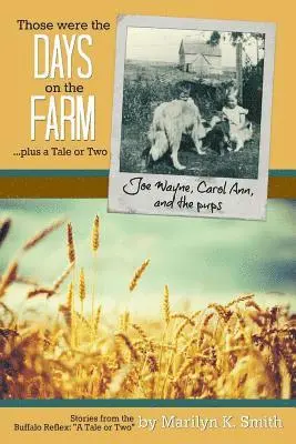 Marilyn K. Smith - Those were the Days on the Farm: ...plus a tale or two, Häftad. Tillgänglighet: Lägg i varukorg