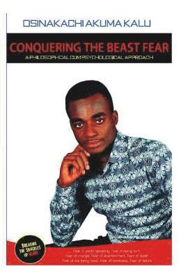 Osinakachi Akuma Kalu - Conquering The Beast Fear: A philosophical Cum Psychological Approach, Häftad