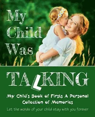 Feodor Zubrytskyy - My Child Was Talking: My Child's Book of Firsts A Personal Collection of Memories, Häftad. Tillgänglighet: Lägg i varukorg