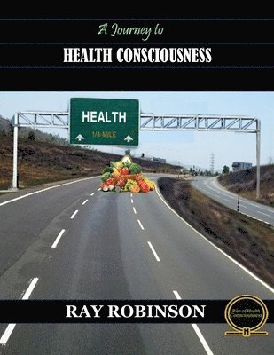 Ray Robinson - A Journey to Health Consciousness, Häftad. Tillgänglighet: Lägg i varukorg