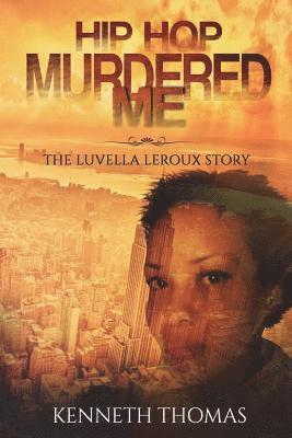 Kenneth Thomas - Hip Hop Murdered Me: The Luvella LeRoux Story, Häftad. Tillgänglighet: Lägg i varukorg