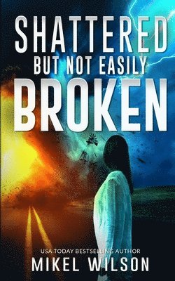 Mikel Wilson, Jody E. Freeman - Shattered But Not Easily Broken, Häftad