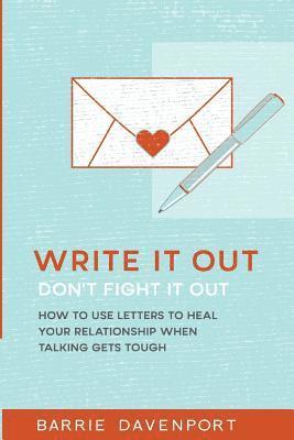 Barrie Davenport - Write It Out, Don't Fight It Out: How to Use Letters to Heal Your Relationship When Talking Gets Tough, Häftad. Tillgänglighet: Lägg i varukorg