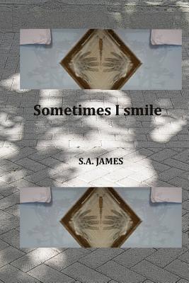 S. a. James - Sometimes I smile, Häftad. Tillgänglighet: Lägg i varukorg