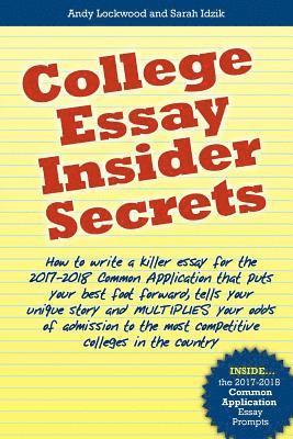 Sarah Idzik, Andy Lockwood - College Essay Insider Secrets: How to write a killer essay for the 2017-2018 Common Application that puts your best foot forward, tells your unique s, Häftad. Tillgänglighet: Lägg i varukorg