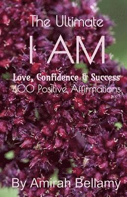 Amirah Bellamy - The Ultimate I Am Love, Confidence & Success 400 Positive Affirmations, Häftad. Tillgänglighet: Lägg i varukorg