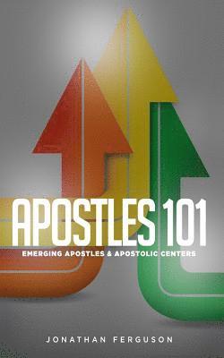 Jonathan Ferguson - Apostles 101: Emerging Apostles & Apostolic Centers, Häftad. Tillgänglighet: Lägg i varukorg