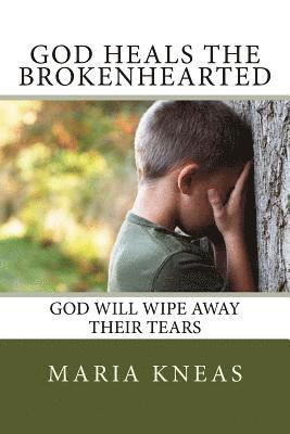 Maria Kneas - God Heals the Brokenhearted: God Will Wipe Away Their Tears, Häftad. Tillgänglighet: Lägg i varukorg
