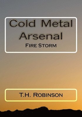 T. H. Robinson - Cold Metal Arsenal: Fire Storm, Häftad