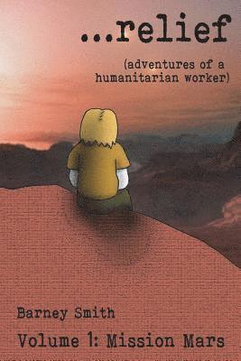 Barney Smith - ...relief: Adventures of a Humanitarian Worker, Häftad. Tillgänglighet: Lägg i varukorg