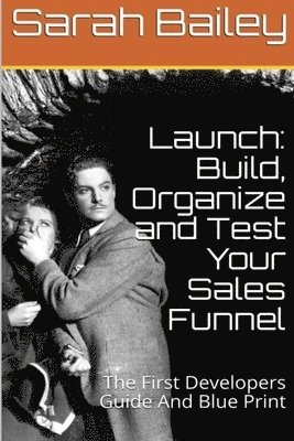 Sarah Bailey - Build, Organize and Test Your Sales Funnel, Häftad. Tillgänglighet: Lägg i varukorg