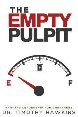 Timothy Hawkins - The Empty Pulpit: Shifting leadership for Greatness, Häftad. Tillgänglighet: Lägg i varukorg