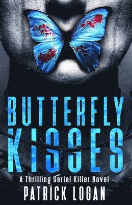 Patrick Logan - Butterfly Kisses: A Thrilling Serial Killer Novel, Häftad. Tillgänglighet: Lägg i varukorg