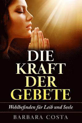 Barbara Costa - Die Kraft der Gebete!: Wohlbefinden fuer Leib und Seele, Häftad. Tillgänglighet: Lägg i varukorg